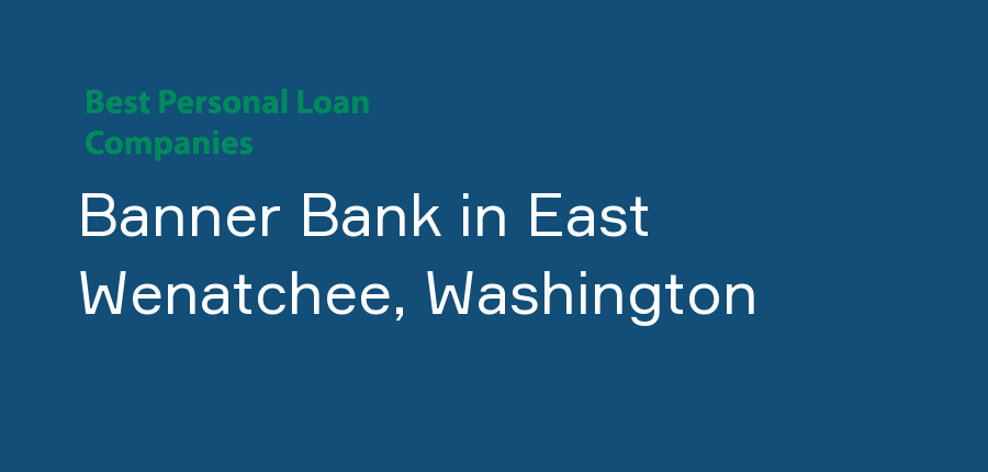 Banner Bank in Washington, East Wenatchee