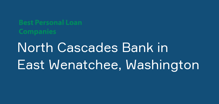 North Cascades Bank in Washington, East Wenatchee