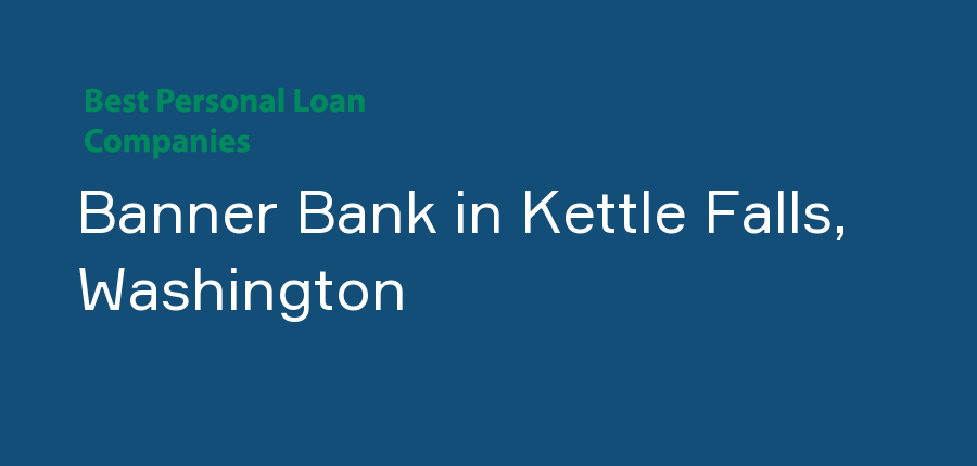 Banner Bank in Washington, Kettle Falls