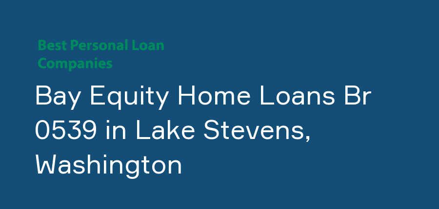 Bay Equity Home Loans Br 0539 in Washington, Lake Stevens