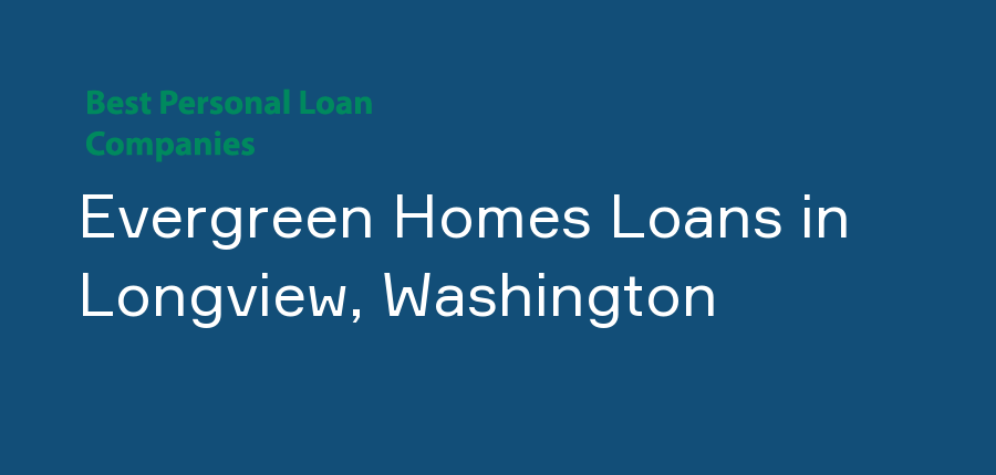 Evergreen Homes Loans in Washington, Longview