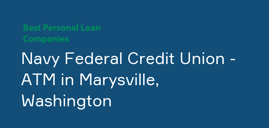Navy Federal Credit Union - ATM in Washington, Marysville