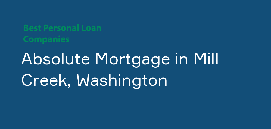 Absolute Mortgage in Washington, Mill Creek