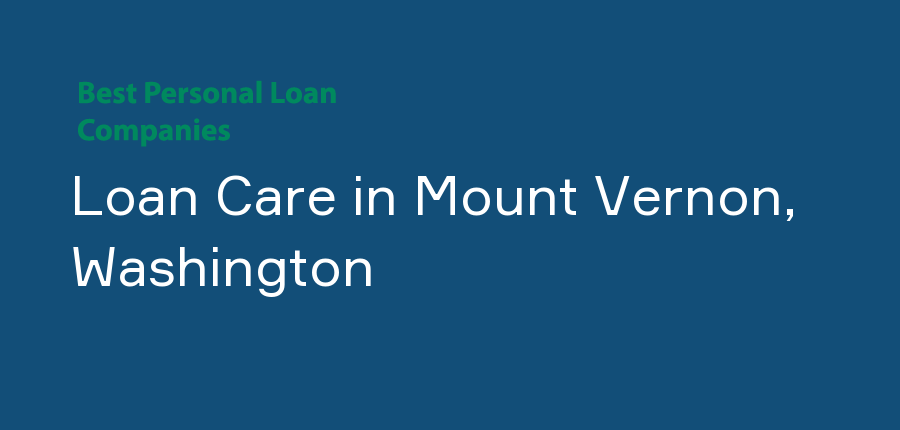 Loan Care in Washington, Mount Vernon