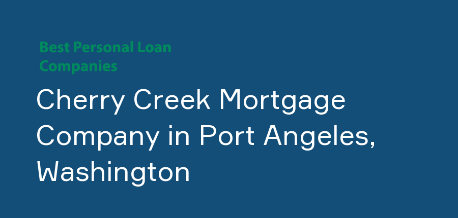 Cherry Creek Mortgage Company in Washington, Port Angeles