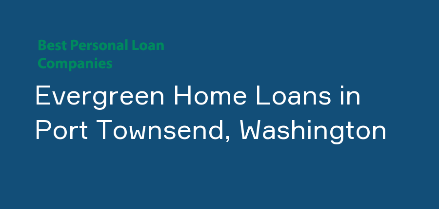 Evergreen Home Loans in Washington, Port Townsend