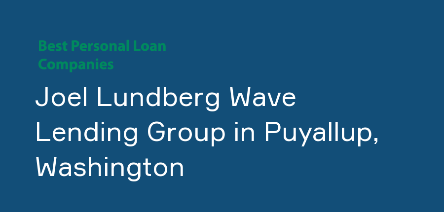 Joel Lundberg Wave Lending Group in Washington, Puyallup