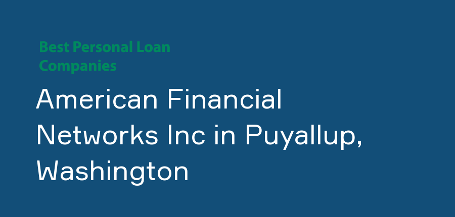 American Financial Networks Inc in Washington, Puyallup