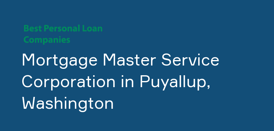 Mortgage Master Service Corporation in Washington, Puyallup
