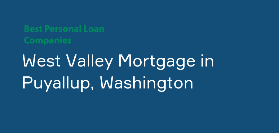 West Valley Mortgage in Washington, Puyallup