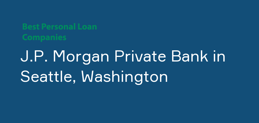 J.P. Morgan Private Bank in Washington, Seattle