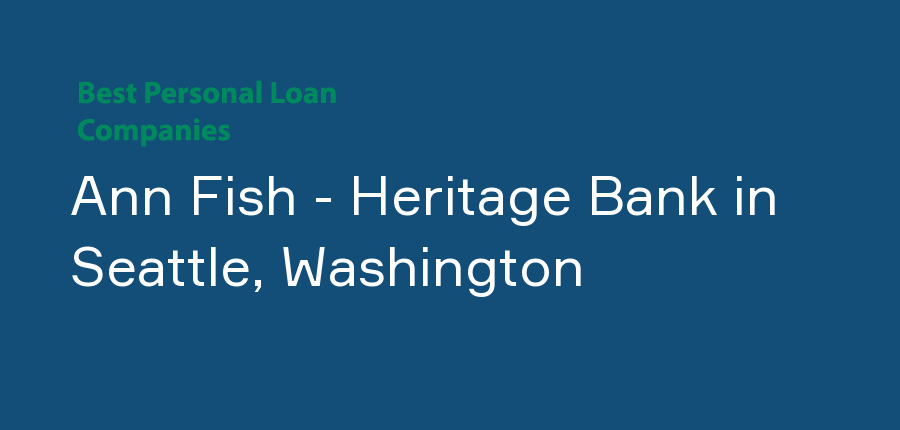 Ann Fish - Heritage Bank in Washington, Seattle