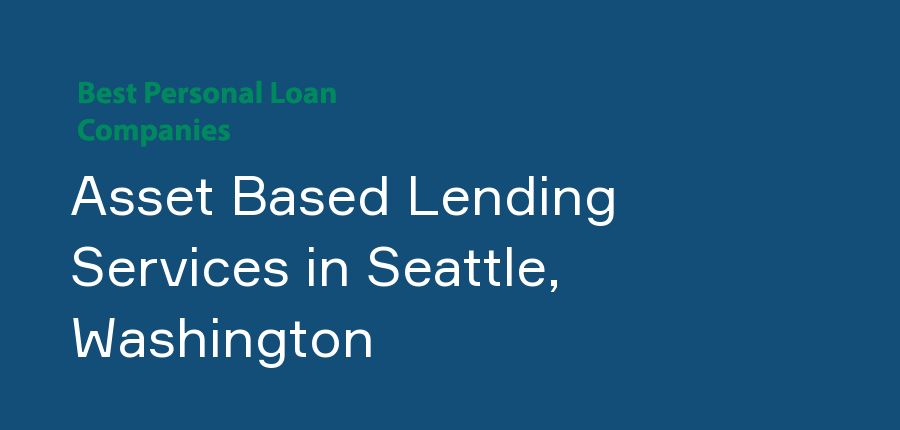 Asset Based Lending Services in Washington, Seattle
