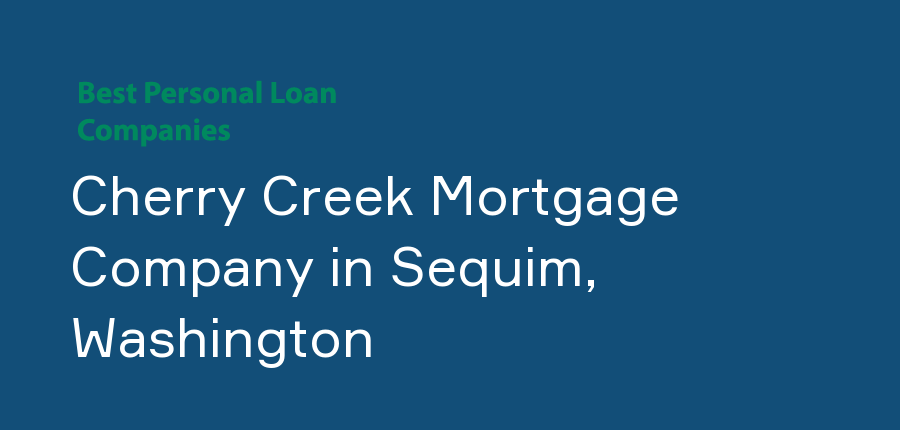 Cherry Creek Mortgage Company in Washington, Sequim