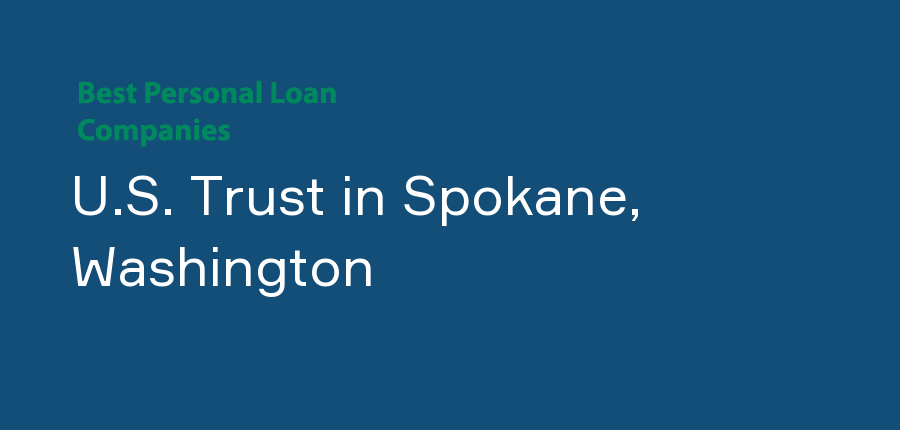 U.S. Trust in Washington, Spokane