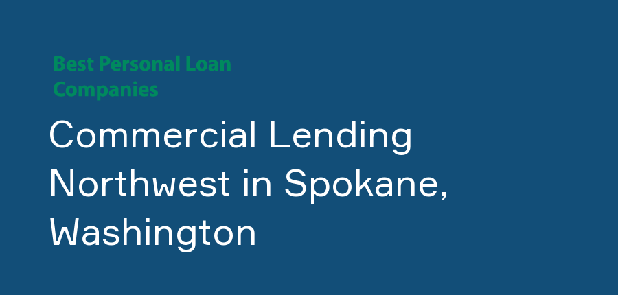 Commercial Lending Northwest in Washington, Spokane