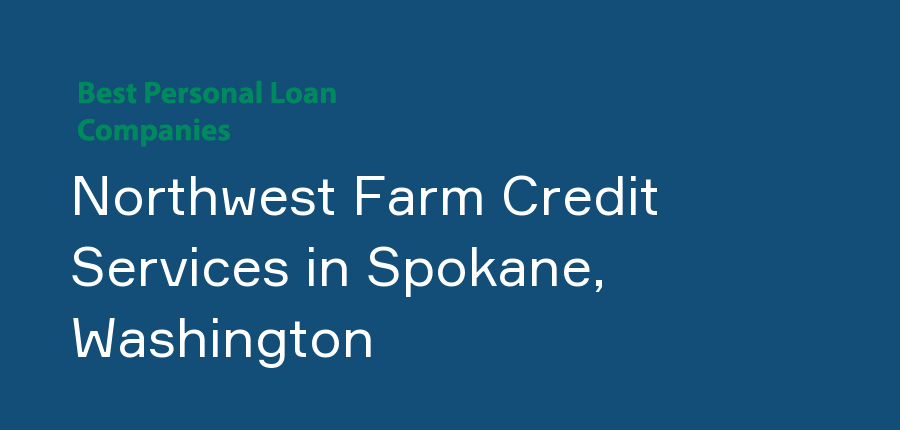 Northwest Farm Credit Services in Washington, Spokane