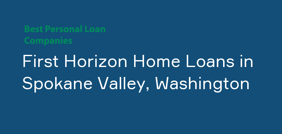 First Horizon Home Loans in Washington, Spokane Valley