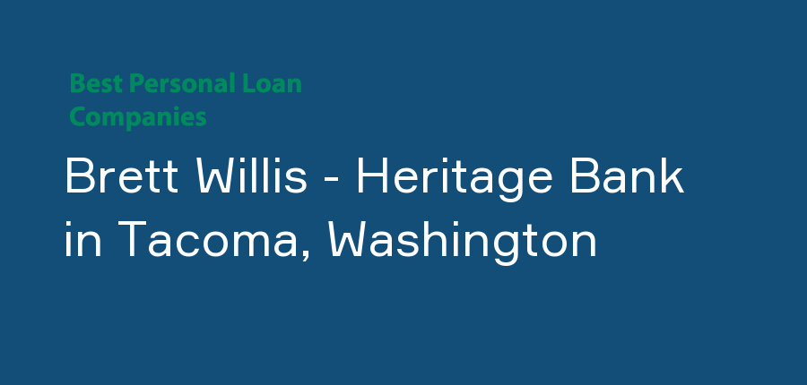 Brett Willis - Heritage Bank in Washington, Tacoma