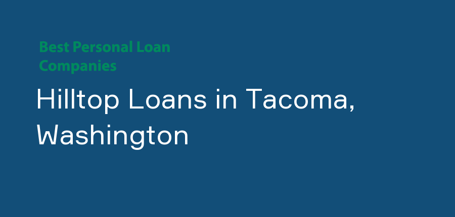Hilltop Loans in Washington, Tacoma