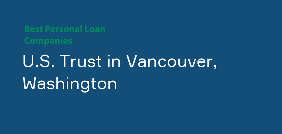 U.S. Trust in Washington, Vancouver