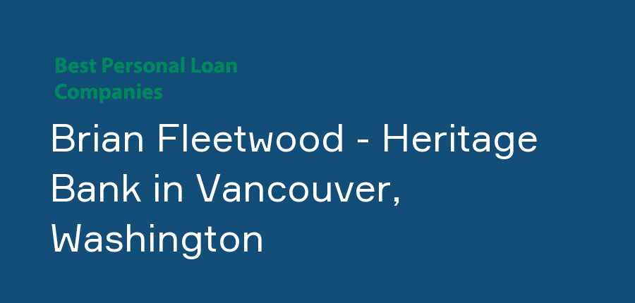 Brian Fleetwood - Heritage Bank in Washington, Vancouver