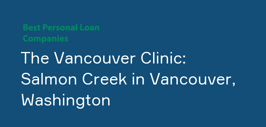The Vancouver Clinic: Salmon Creek in Washington, Vancouver