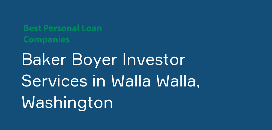 Baker Boyer Investor Services in Washington, Walla Walla