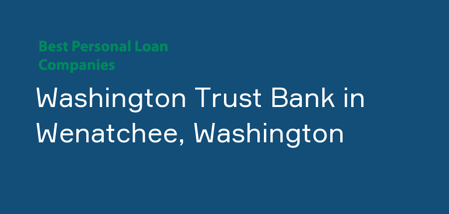 Washington Trust Bank in Washington, Wenatchee