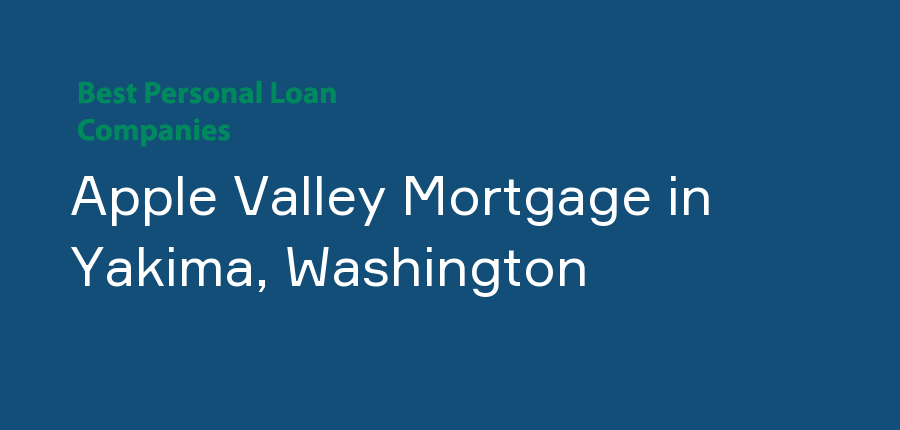 Apple Valley Mortgage in Washington, Yakima