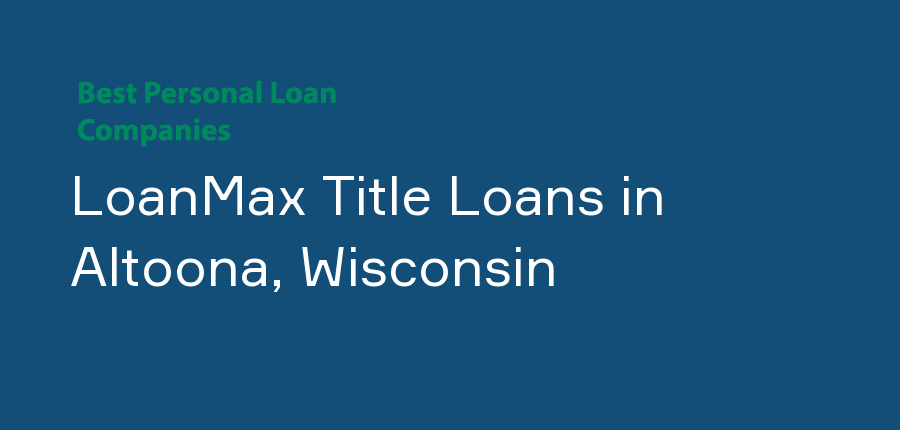 LoanMax Title Loans in Wisconsin, Altoona