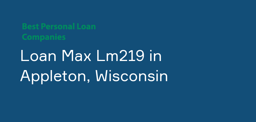 Loan Max Lm219 in Wisconsin, Appleton