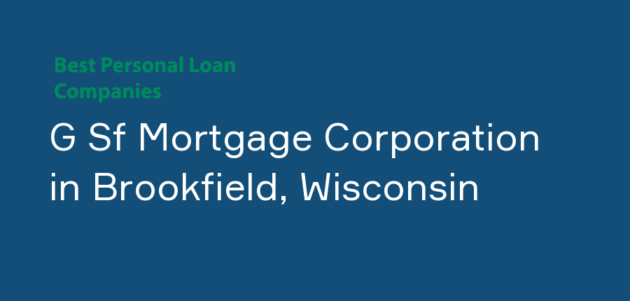 G Sf Mortgage Corporation in Wisconsin, Brookfield