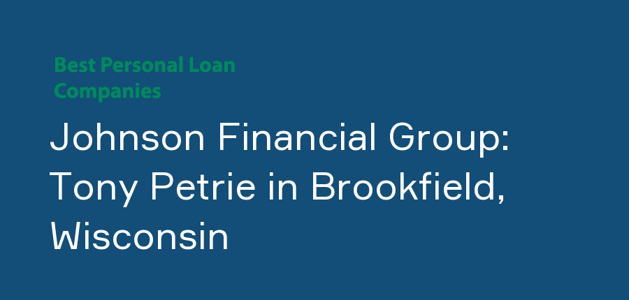 Johnson Financial Group: Tony Petrie in Wisconsin, Brookfield