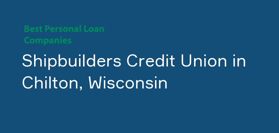 Shipbuilders Credit Union in Wisconsin, Chilton