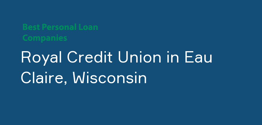 Royal Credit Union in Wisconsin, Eau Claire