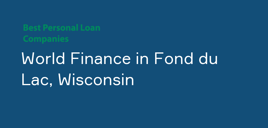 World Finance in Wisconsin, Fond du Lac