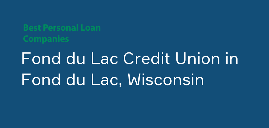 Fond du Lac Credit Union in Wisconsin, Fond du Lac
