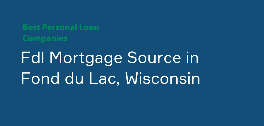 Fdl Mortgage Source in Wisconsin, Fond du Lac