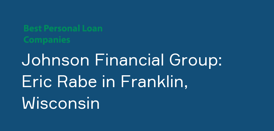 Johnson Financial Group: Eric Rabe in Wisconsin, Franklin