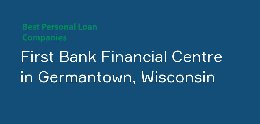 First Bank Financial Centre in Wisconsin, Germantown