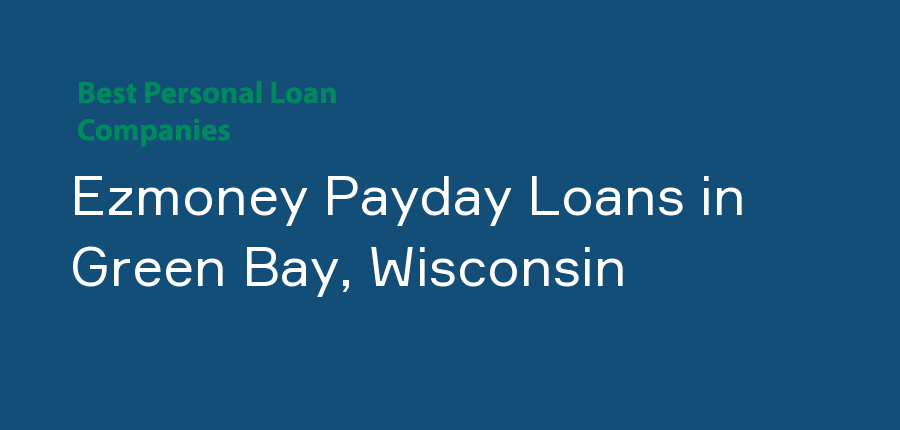 Ezmoney Payday Loans in Wisconsin, Green Bay