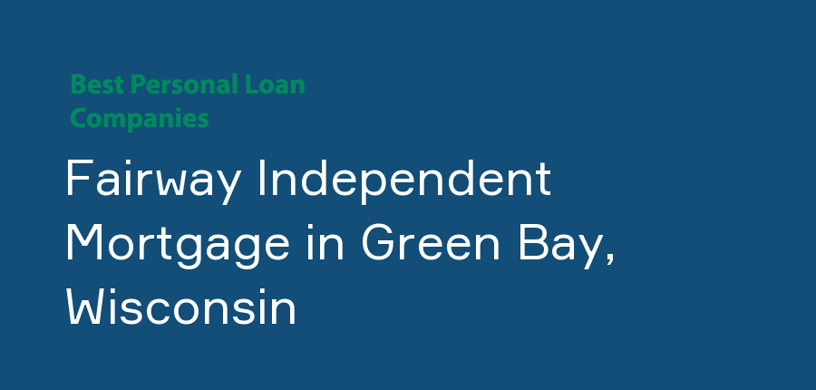 Fairway Independent Mortgage in Wisconsin, Green Bay