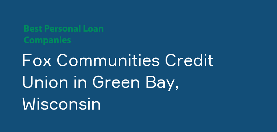 Fox Communities Credit Union in Wisconsin, Green Bay