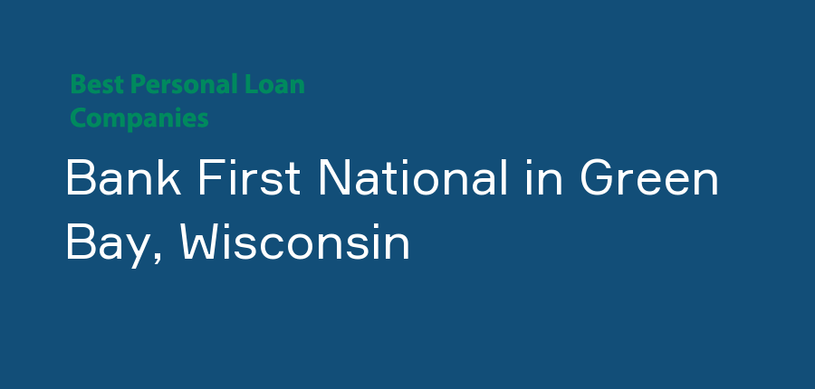 Bank First National in Wisconsin, Green Bay