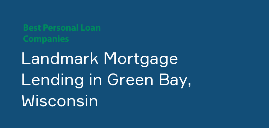 Landmark Mortgage Lending in Wisconsin, Green Bay