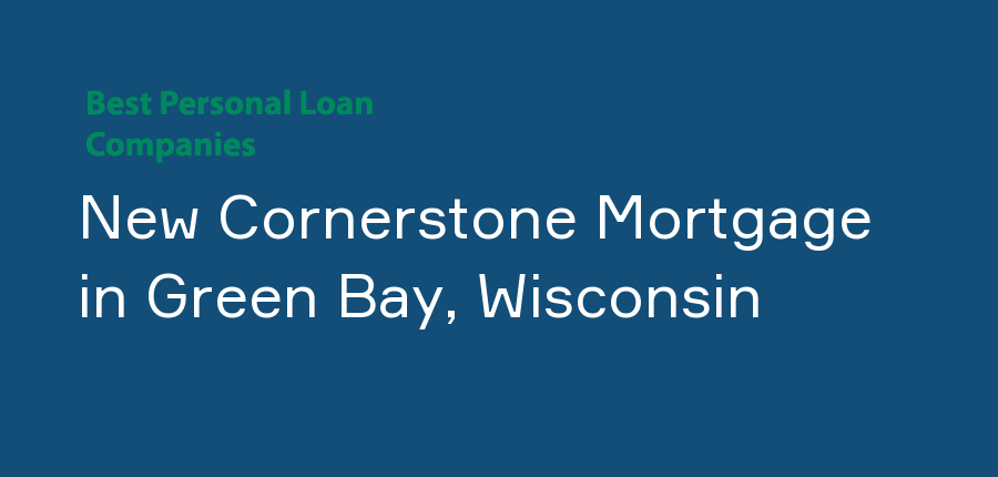 New Cornerstone Mortgage in Wisconsin, Green Bay