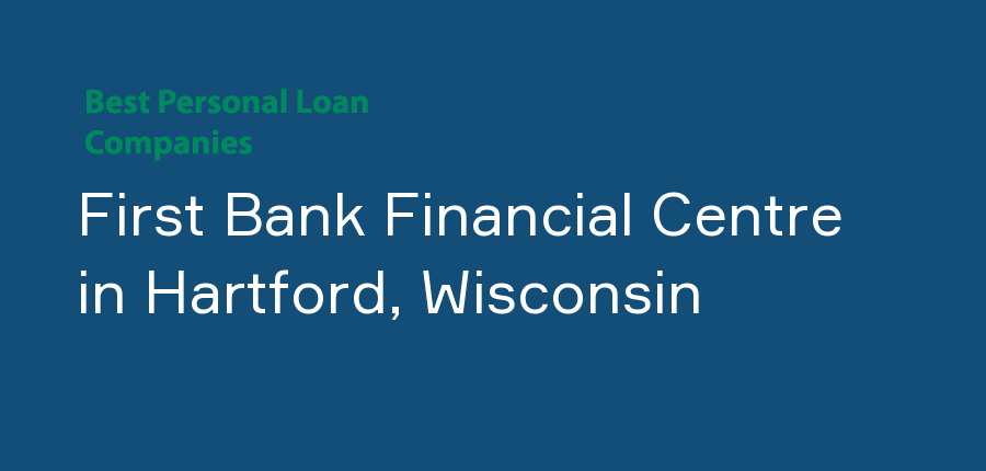 First Bank Financial Centre in Wisconsin, Hartford