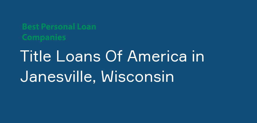 Title Loans Of America in Wisconsin, Janesville