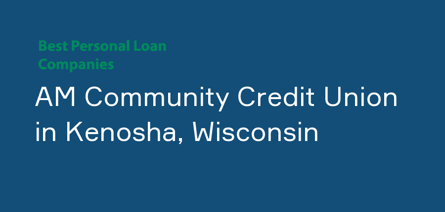 AM Community Credit Union in Wisconsin, Kenosha